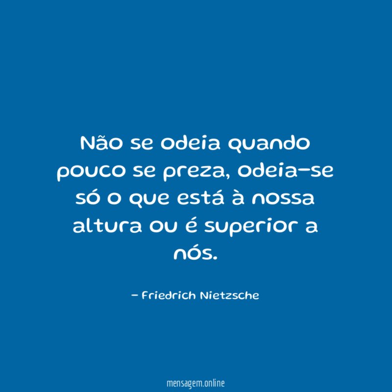 Não se odeia quando pouco se preza