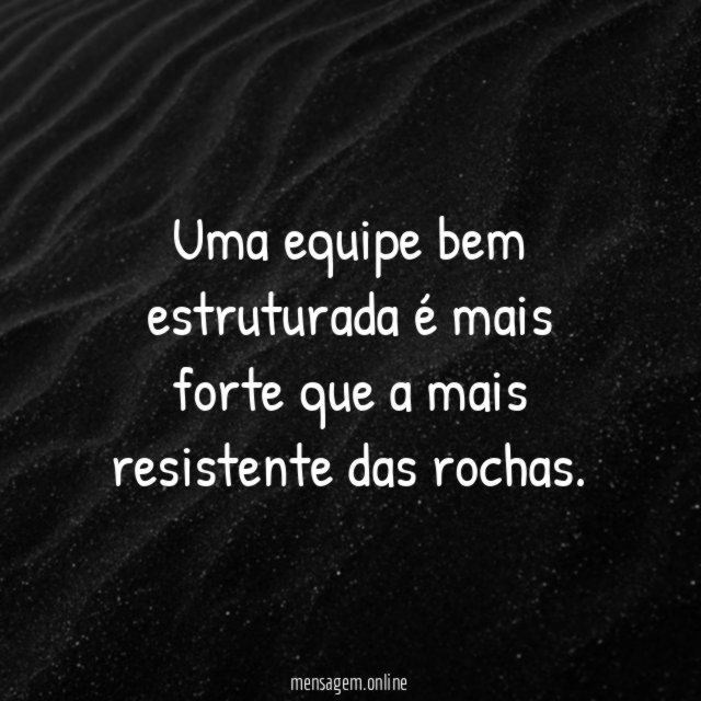 Uma equipe bem estruturada é mais forte que a mais resistente das rochas