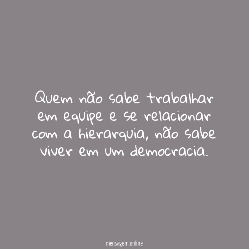 Quem não sabe trabalhar em equipe e se