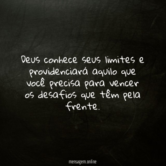 Deus conhece seus limites e providenciará aquilo que