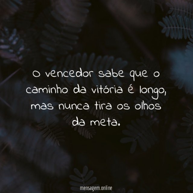 O vencedor sabe que o caminho da vitória é longo