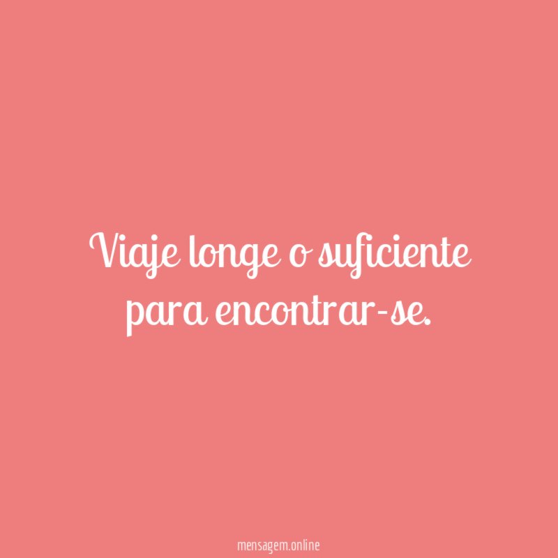 Viaje longe o suficiente para encontrar-se