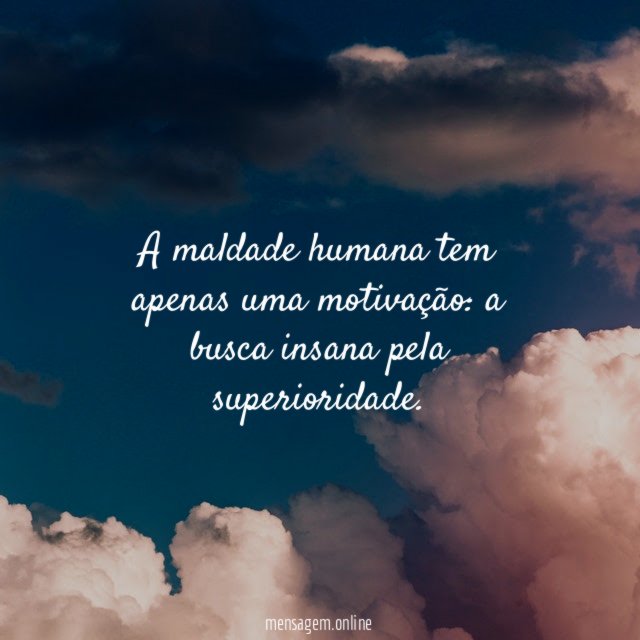 A maldade humana tem apenas uma motivação