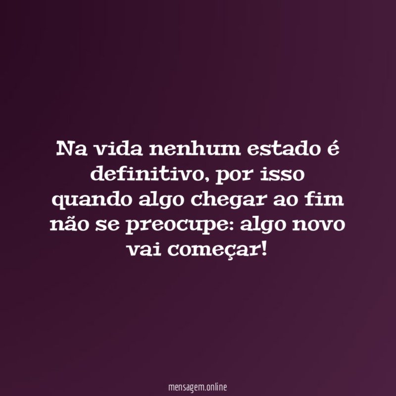 Na vida nenhum estado é definitivo