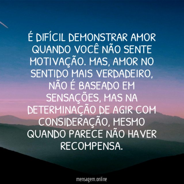 É difícil demonstrar amor quando você não sente motivação