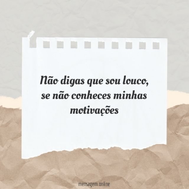 Não digas que sou louco