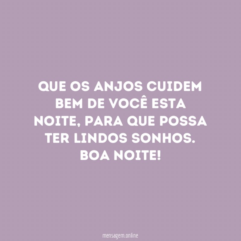 Que os anjos cuidem bem de você esta noite