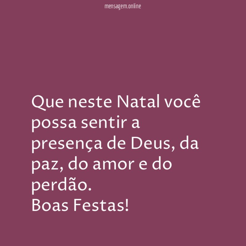 Que neste Natal você possa sentir a presença de Deus