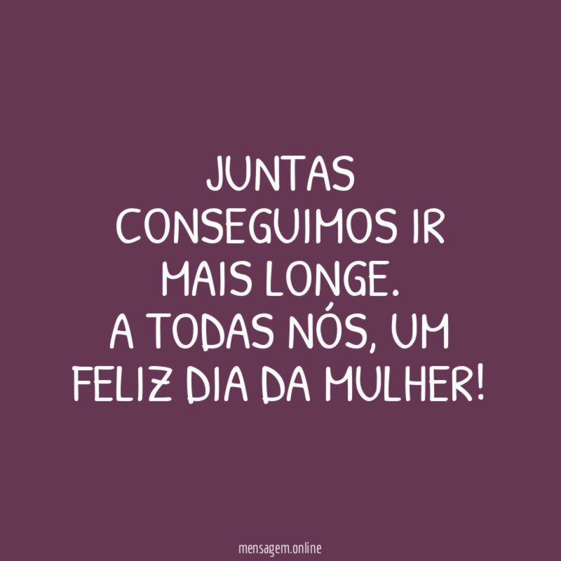 Juntas conseguimos ir mais longe
