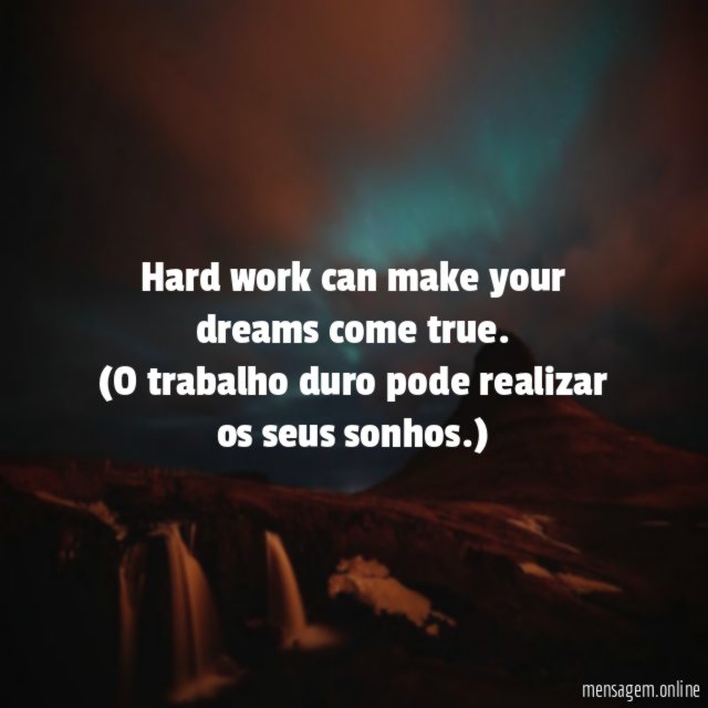 Hard work can make your dreams come true