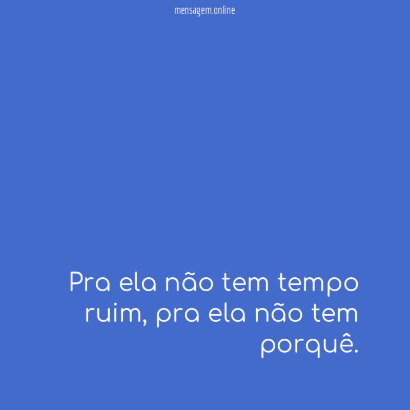 Pra ela não tem tempo ruim