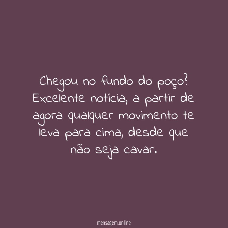 Chegou no fundo do poço