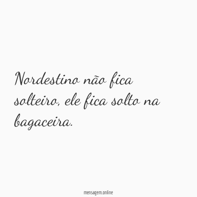 Nordestino não fica solteiro