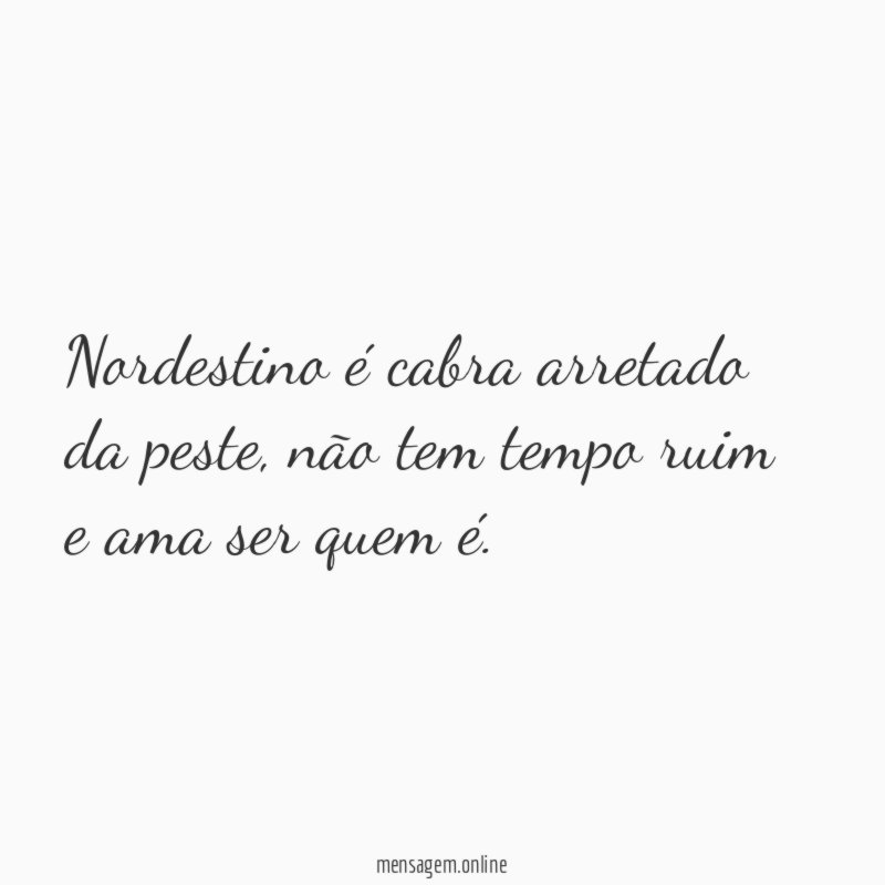 Nordestino é cabra arretado da peste