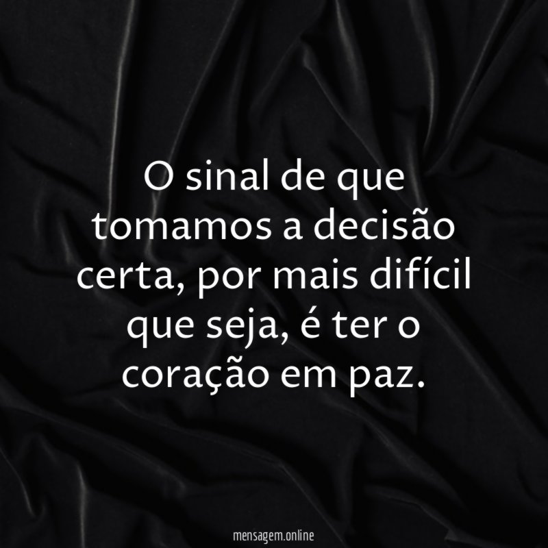 O sinal de que tomamos a decisão certa