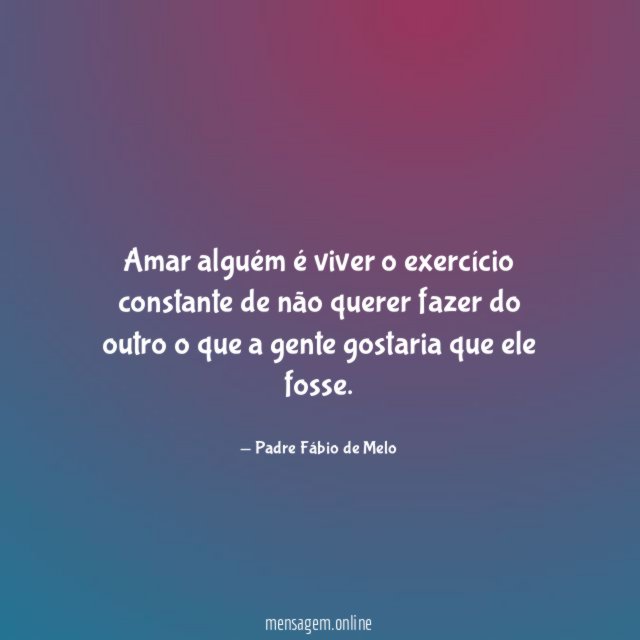 Amar alguém é viver o exercício constante de