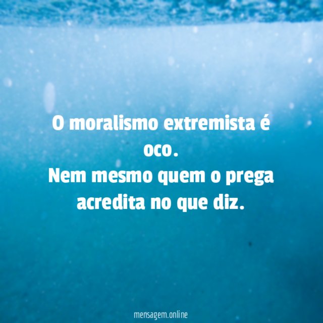 O moralismo extremista é oco