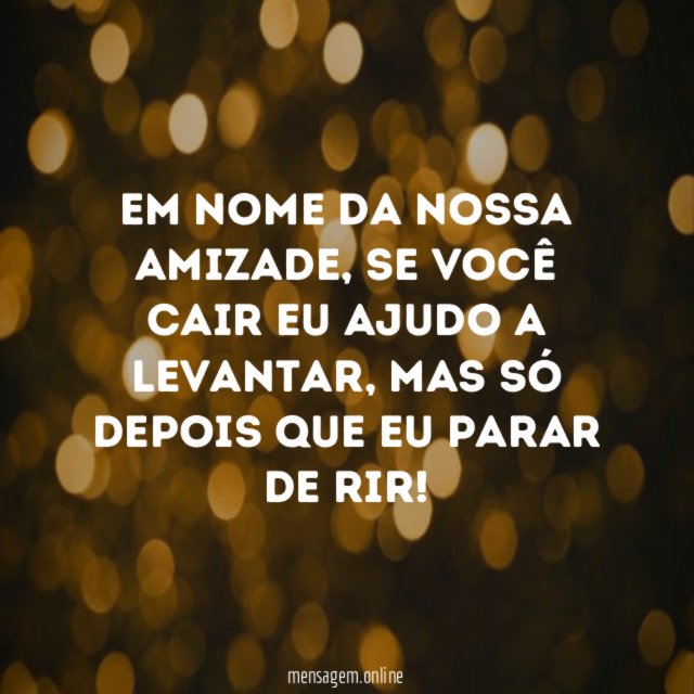 Em nome da nossa amizade