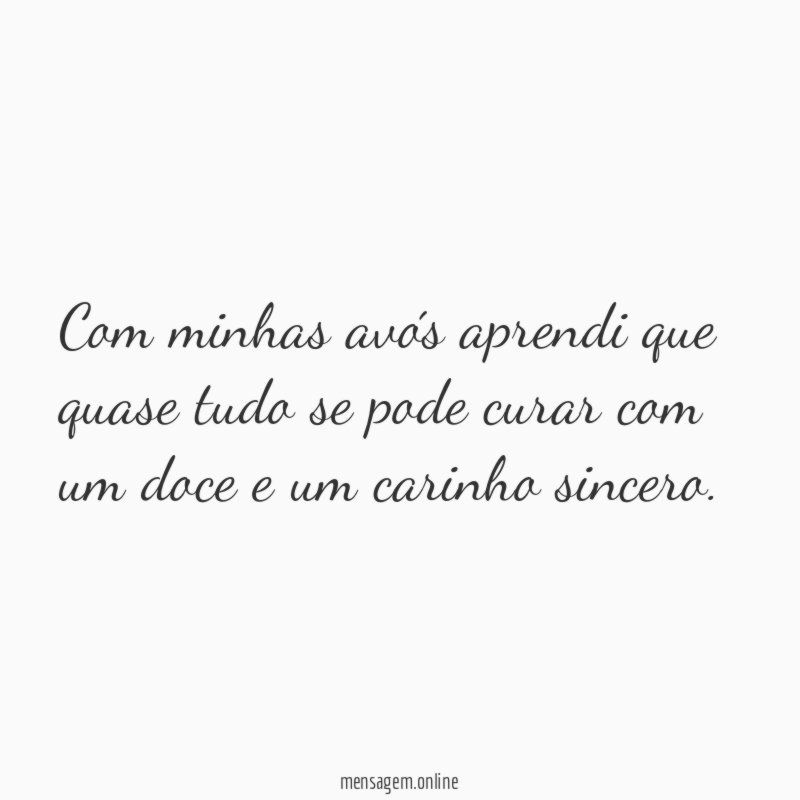 Com minhas avós aprendi que quase tudo se