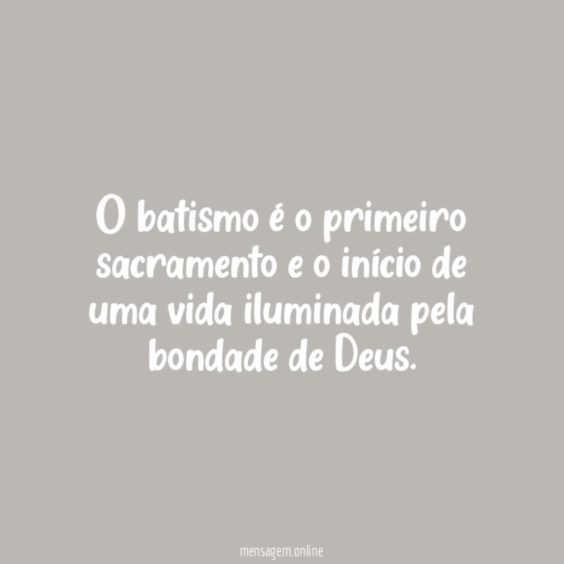 O batismo é o primeiro sacramento