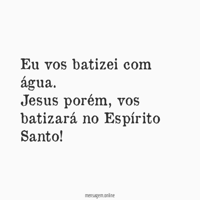 Eu vos batizei com água