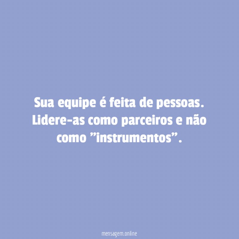 Sua equipe é feita de pessoas