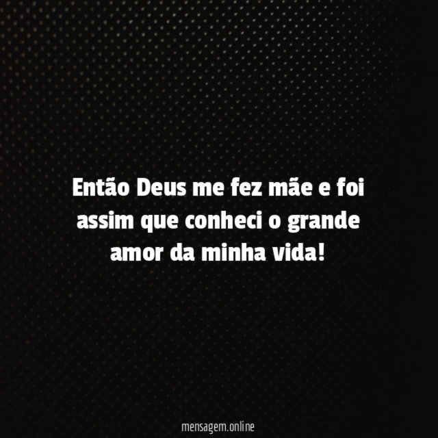 Então Deus me fez mãe e foi assim