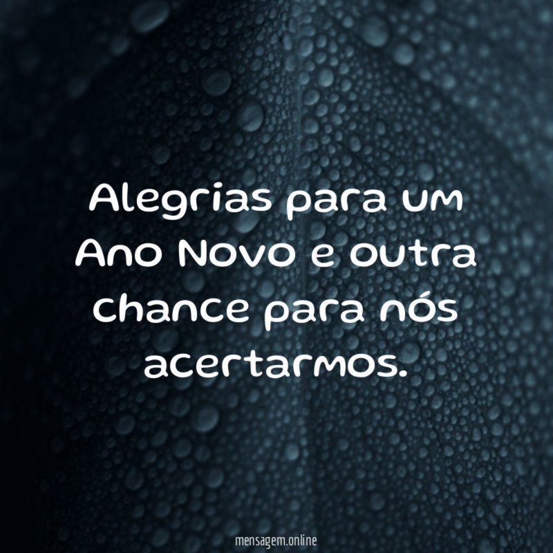 Alegrias para um Ano Novo e outra chance para nós acertarmos