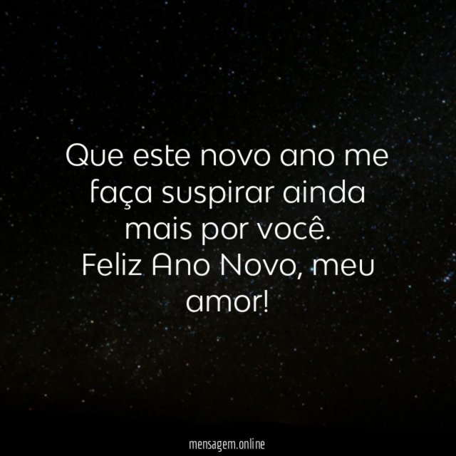 Que este novo ano me faça suspirar ainda mais por você