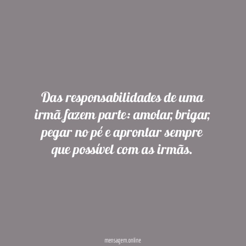 Das responsabilidades de uma irmã fazem parte