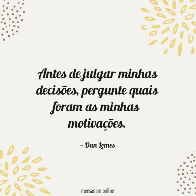 Antes de julgar minhas decisões