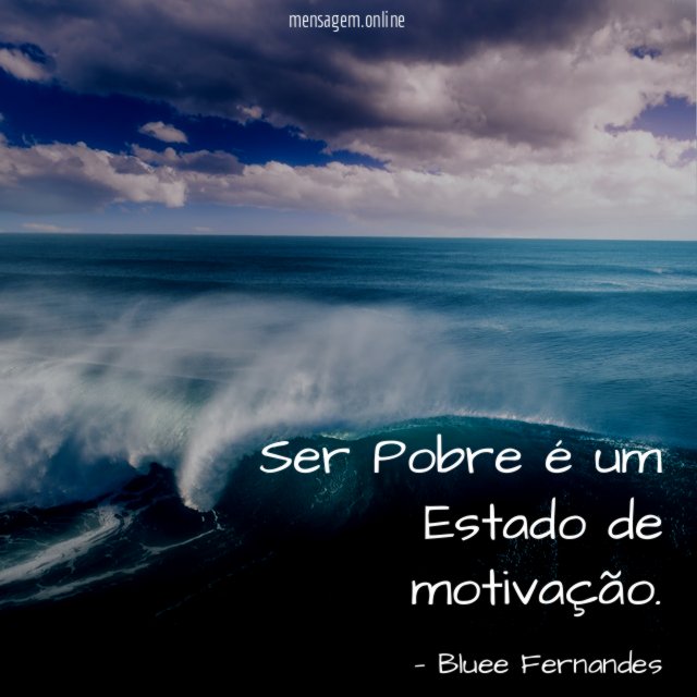 Ser Pobre é um Estado de motivação