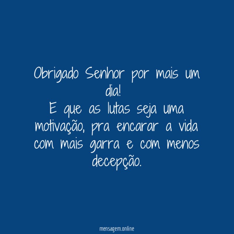 Obrigado Senhor por mais um dia