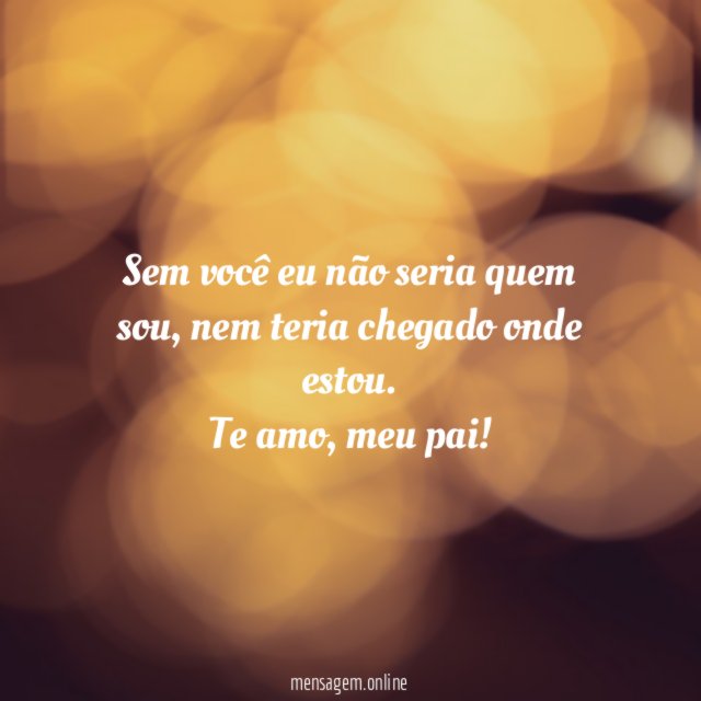 Sem você eu não seria quem sou