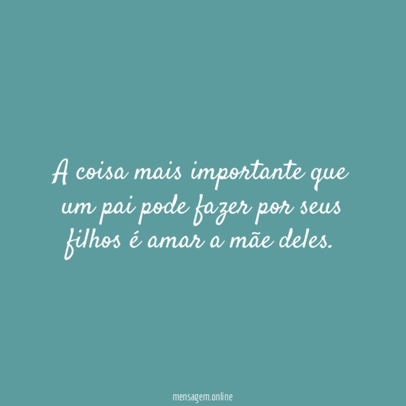 A coisa mais importante que um pai pode