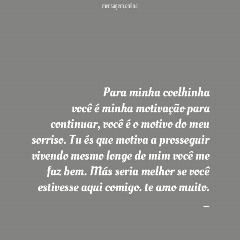 Para minha coelhinha você é minha motivação para continuar