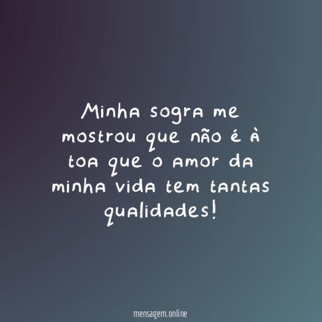 Minha sogra me mostrou que não é à