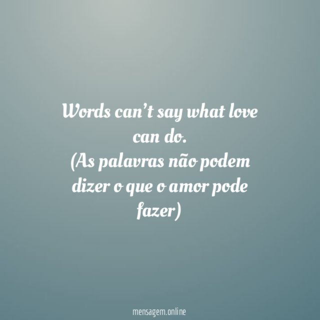 Words can’t say what love can do