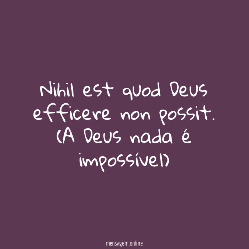 Nihil est quod Deus efficere non possit