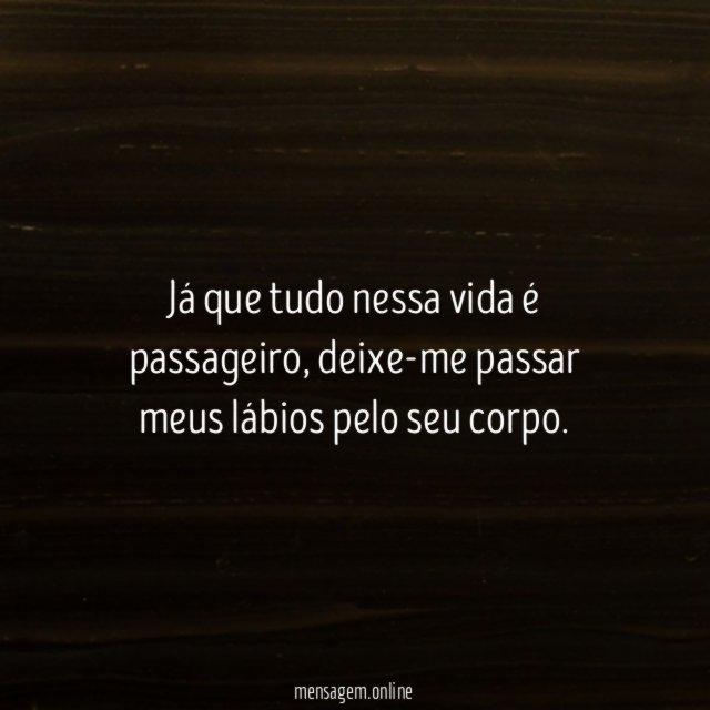 Já que tudo nessa vida é passageiro