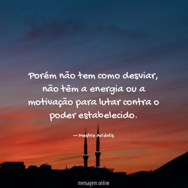 Porém não tem como desviar