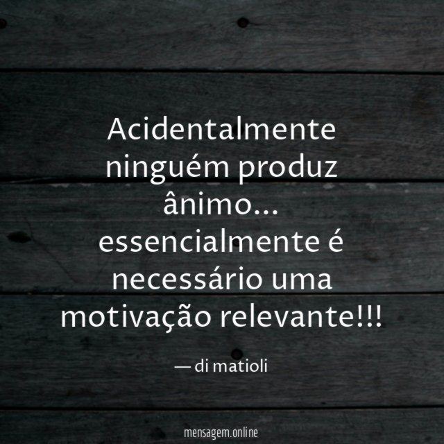 Acidentalmente ninguém produz ânimo