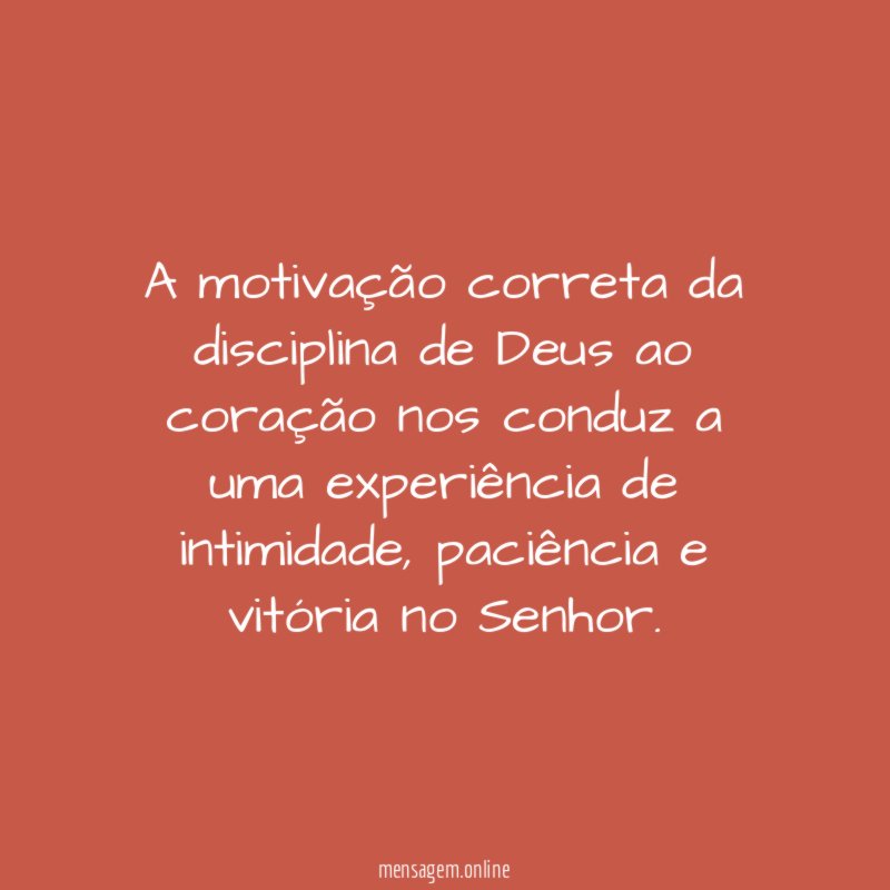 A motivação correta da disciplina de Deus ao