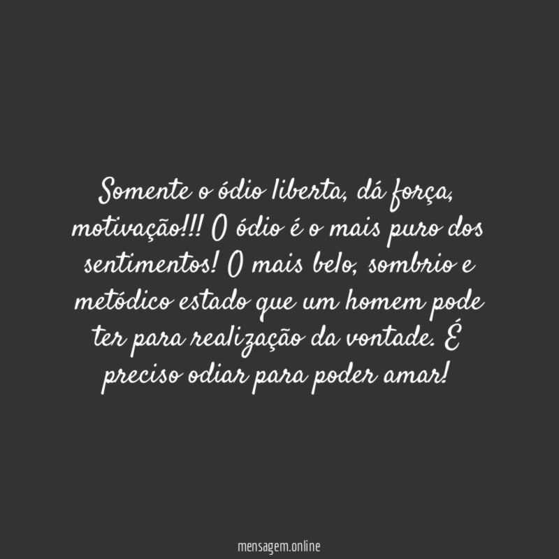 Somente o ódio liberta