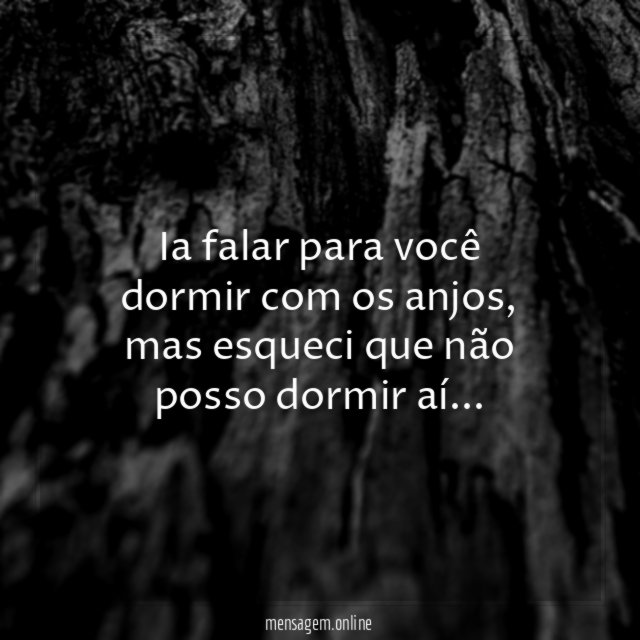 Ia falar para você dormir com os anjos