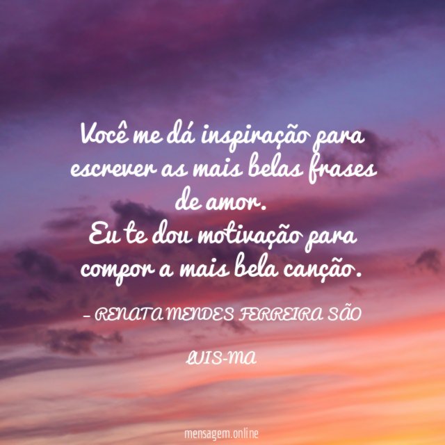 Você me dá inspiração para escrever as mais
