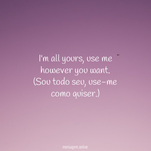 I'm all yours