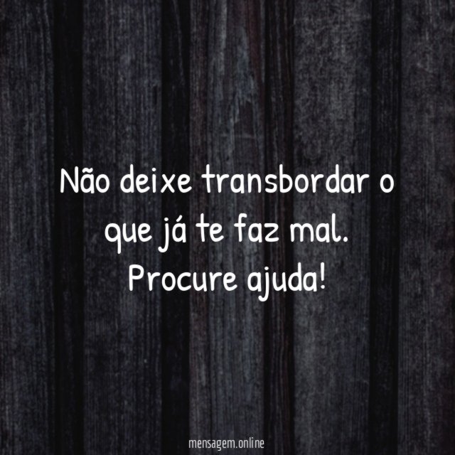 Não deixe transbordar o que já te faz mal