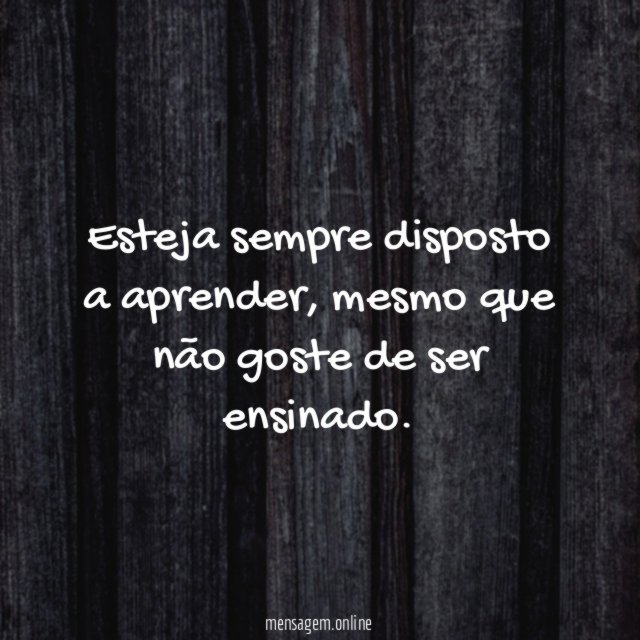 Esteja sempre disposto a aprender