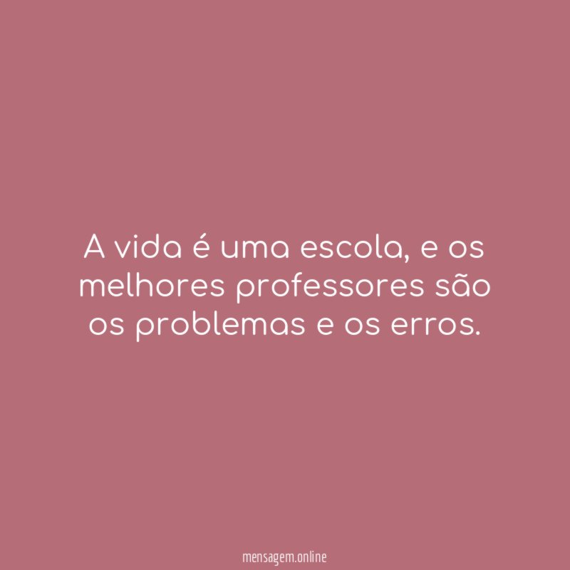 A vida é uma escola